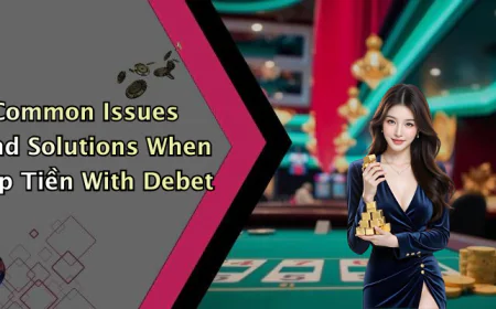 Nạp Tiền Debet: Trải Nghiệm Giải Trí Trực Tuyến Đỉnh Cao Nhất