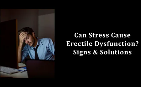 Can Stress Cause Erectile Dysfunction? Signs & Solutions