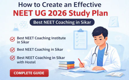 How to Create an Effective NEET UG 2026 Study Plan | Best NEET Coaching in Sikar