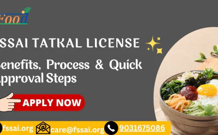 FSSAI Tatkal License Benefits, Process & Quick Approval Steps