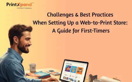 Web-to-Print Store Setup: Challenges & Best Practices