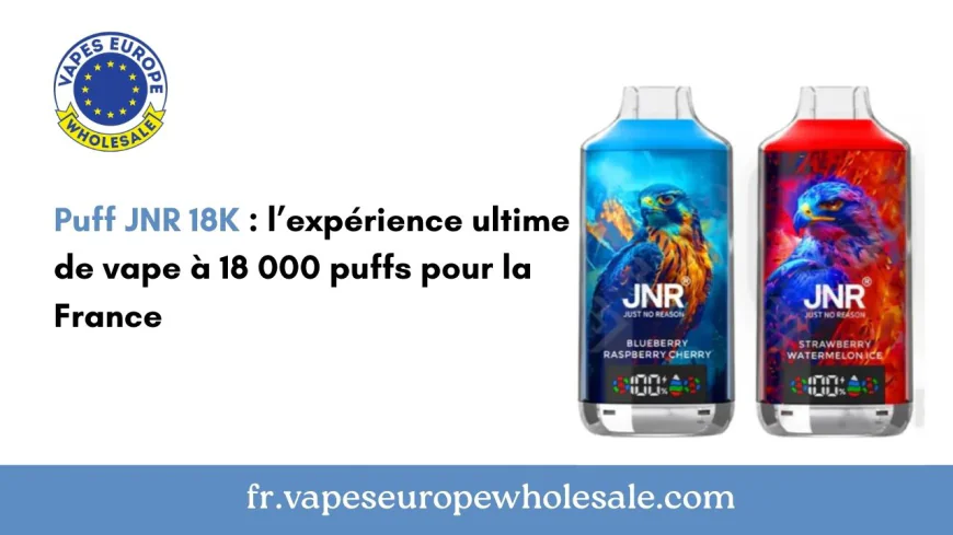Puff JNR 18K : l’expérience ultime de vape à 18 000 puffs pour la France