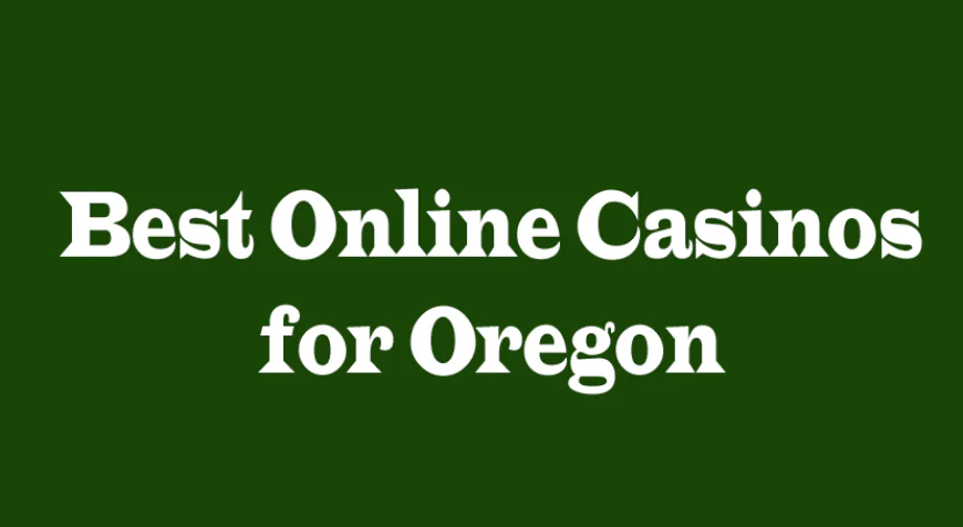 Best Online Casinos for Oregon: Top Choices and Perspectives