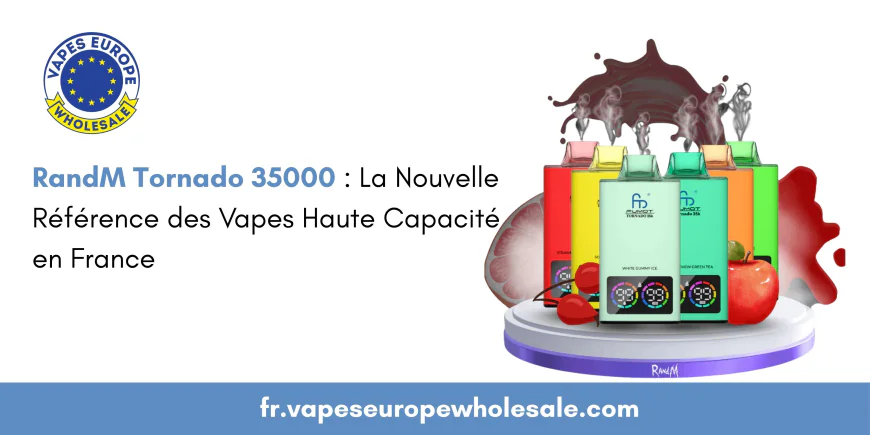 RandM Tornado 35000 : La Nouvelle Référence des Vapes Haute Capacité en France