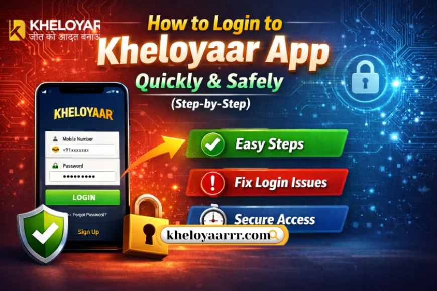 How to Login to Kheloyaar App Quickly & Safely (Step-by-Step)