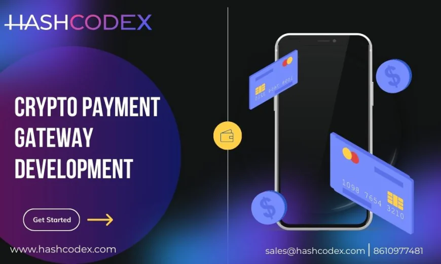 Exploring the Benefits of Crypto Payment Gateway Development