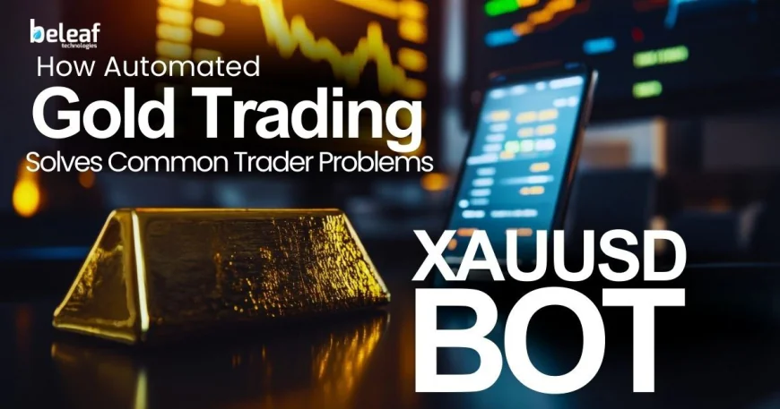 How Automated Gold Trading Solves Common Trader Problems