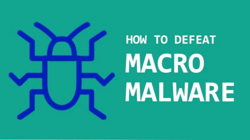 Why Macro-Based Malware Still Bypasses Enterprise Security In 2026