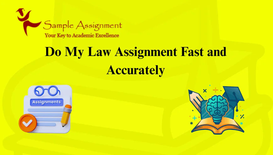 Do My Law Assignment Fast and Accurately
