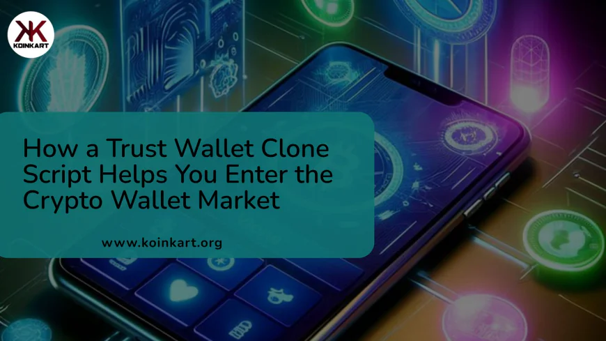 How a Trust Wallet Clone Script Helps You Enter the Crypto Wallet Market