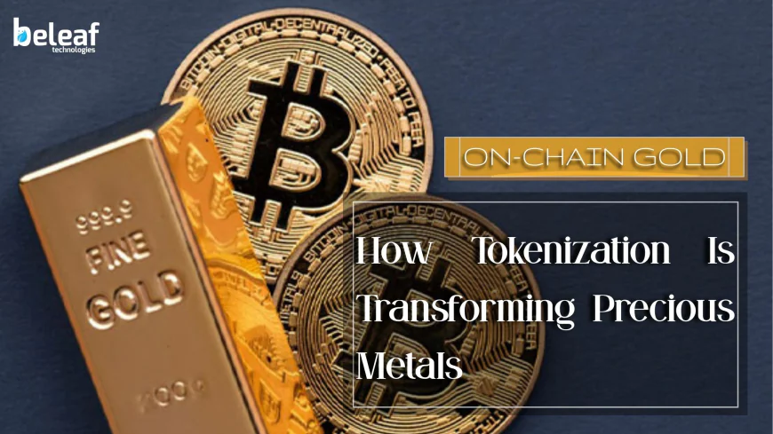 On-Chain Gold: How Tokenization Is Transforming Precious Metals