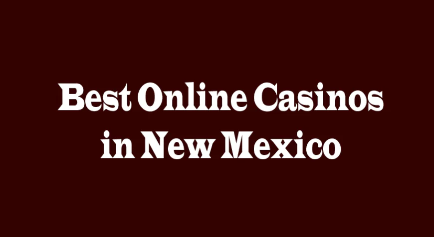 Best Online Casinos in New Mexico: Top Choices for 2026