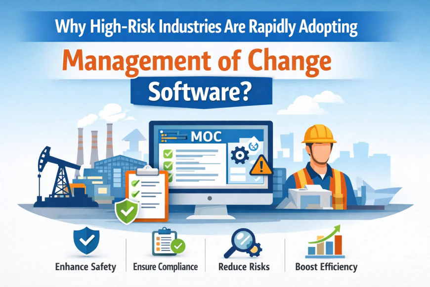 Why High-Risk Industries Are Rapidly Adopting Management of Change Software?