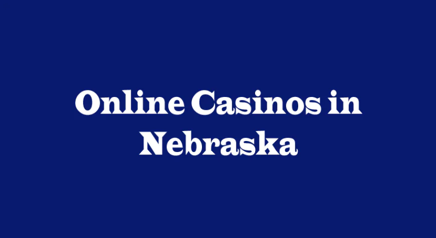 Online Casinos in Nebraska: What Players Should Know