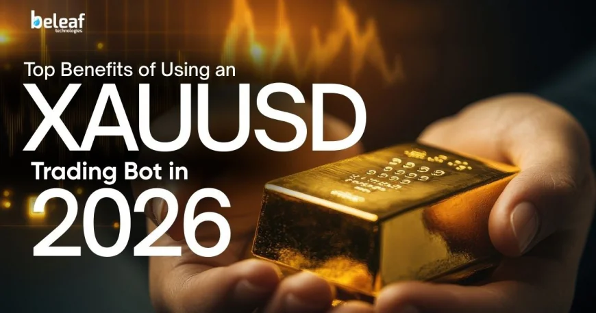 Top Benefits of Using an XAUUSD Trading Bot in 2026