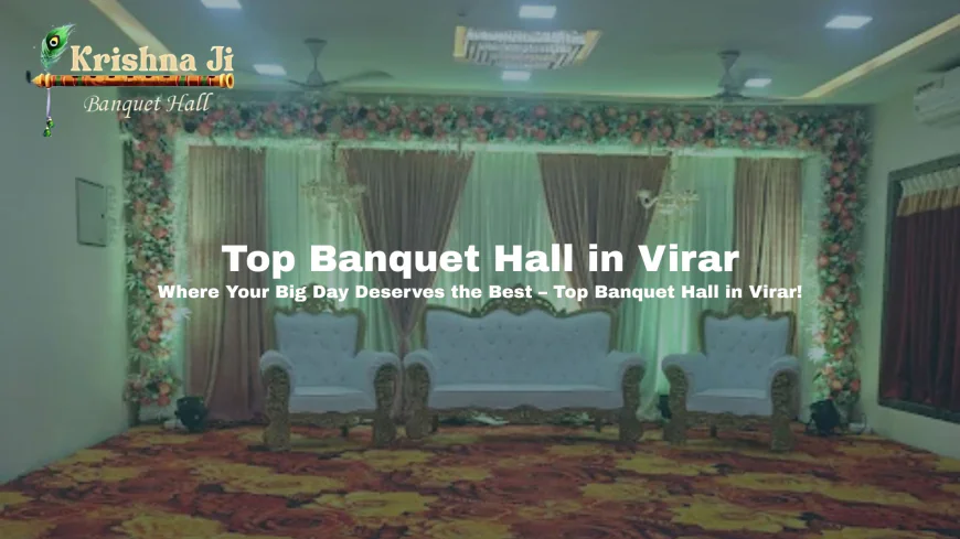 How to Choose the Perfect Wedding Hall in Virar for Your Big Day