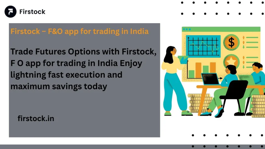 Firstock – Best App for Trading in India & Options Trading