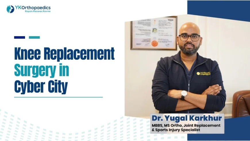 Knee Replacement Surgery in Cyber City, Gurgaon