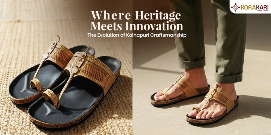 Where Heritage Meets Innovation: The Evolution of Kolhapuri Craftsmanship 
