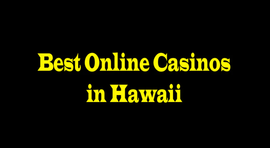 Best Online Casinos in Hawaii: Exploring Opportunities for Island Players