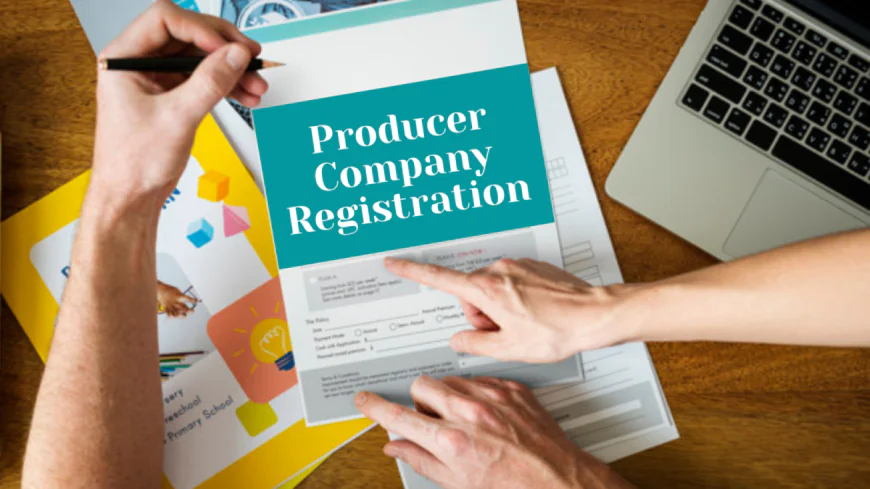 How to Register a Producer Company in India – Step-by-Step