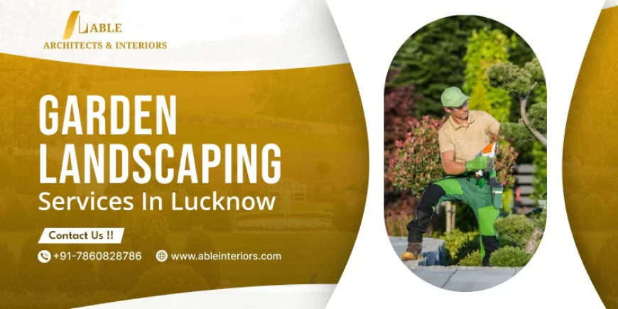 Garden Landscaping Services in Lucknow for Perfect Gardens