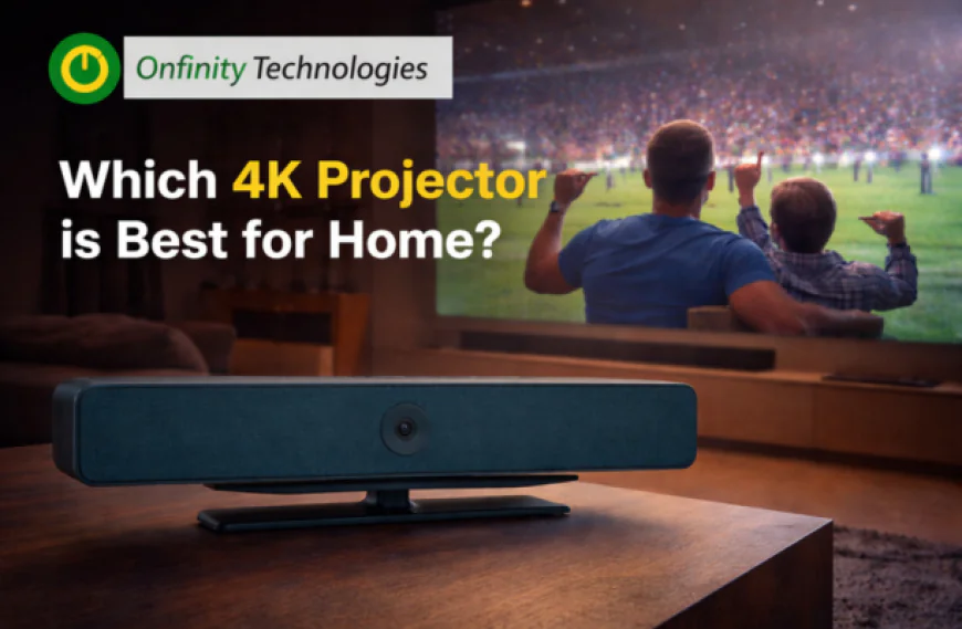Which 4K Projector Is Best for Home? A Complete Buying Guide