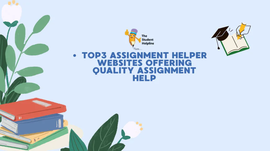 Top3 Assignment Helper Websites Offering Quality Assignment Help