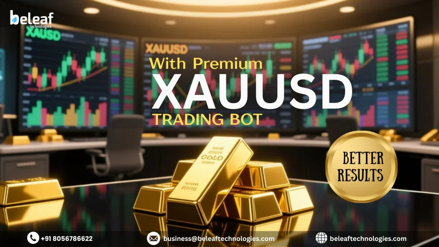 Want Better Trading Results with a Premium XAUUSD Trading Bot - Beleaf Technologies