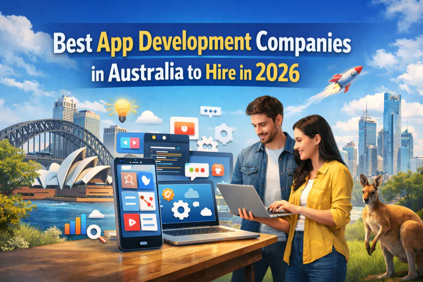 Best App Development Companies in Australia to Hire in 2026