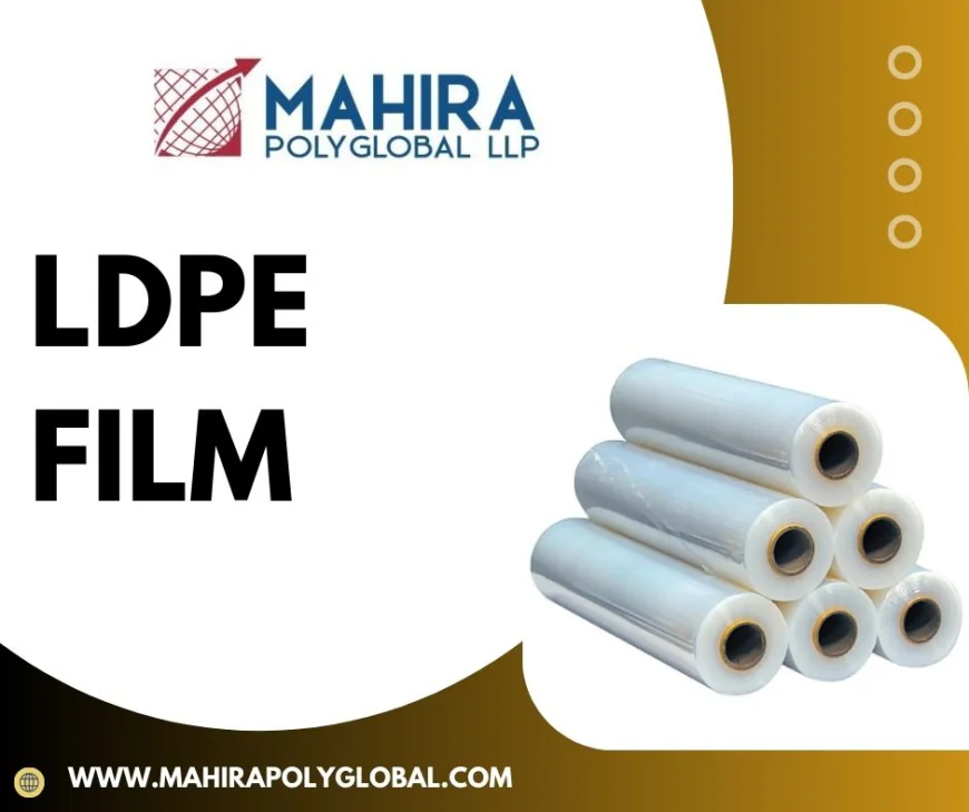 Guideline of LDPE Film: All you Need to Know about Packaging & Industrial Use