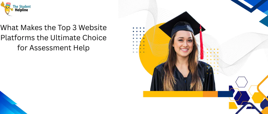 What Makes the Top 3 Website Platforms the Ultimate Choice for Assessment Help