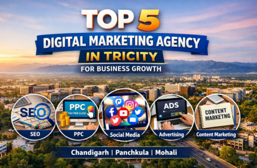 Top 5 Digital Marketing Agency in Tricity for Business Growth