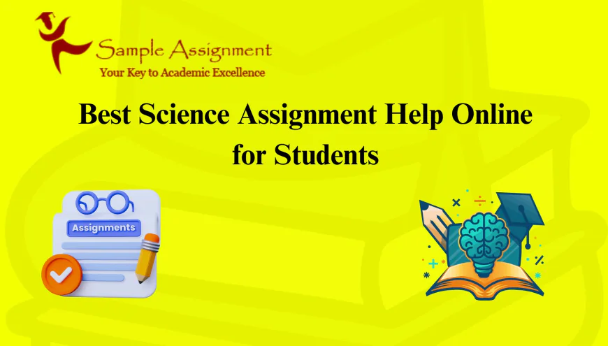 Best Science Assignment Help Online for Students