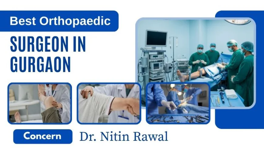 One of the Best Orthopedic Surgeons in New Gurgaon