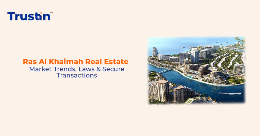 Ras Al Khaimah Real Estate Guide: Investment Trends, Property Laws & Safe Transactions