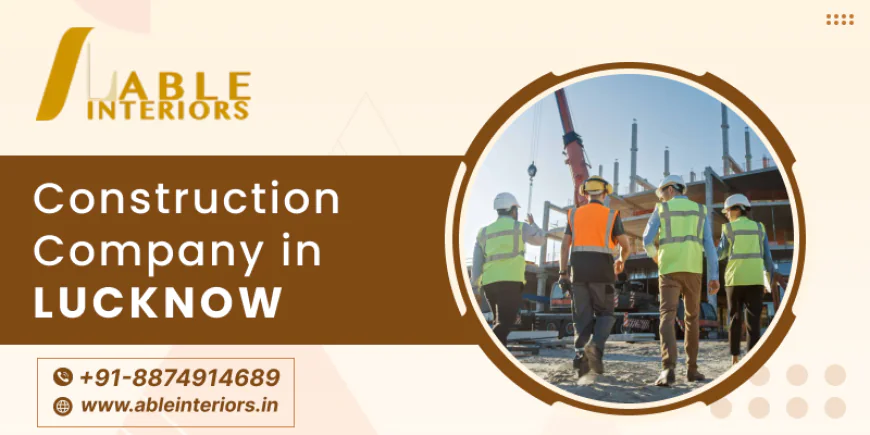Fast Growing Construction Company in Lucknow 2026
