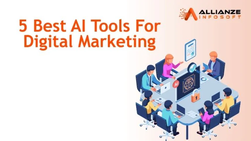 5 Best AI Tools For Digital Marketing