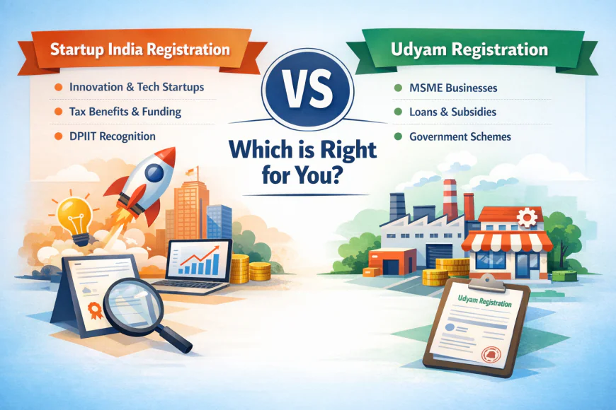 Startup India Registration vs Udyam Registration: Which One is Right for You?