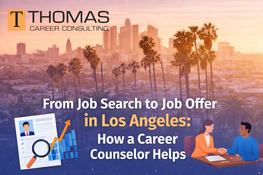 From Job Search to Job Offer in Los Angeles: How a Career Counselor Helps