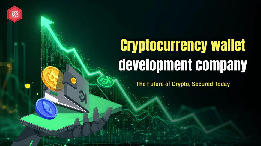 Why Security Matters in a Cryptocurrency Wallet Development Company