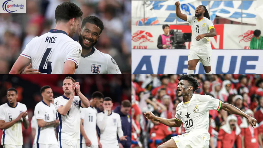 England vs Ghana Tickets: Black Stars Begin FIFA World Cup 2026 Preparations