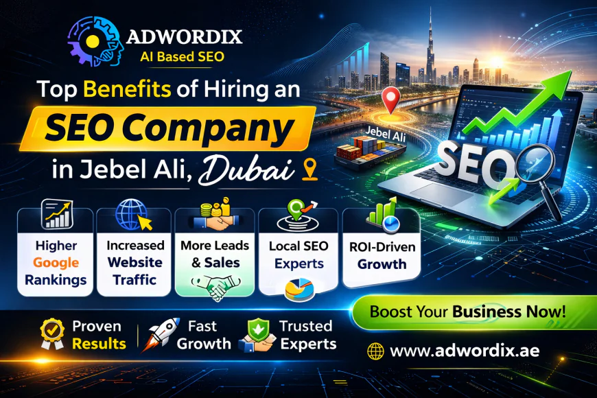 Top Benefits of Hiring an SEO Company in Jebel Ali Dubai