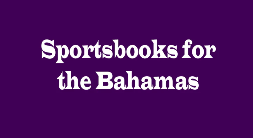 Sportsbooks for the Bahamas: Five Perspectives on Betting in Paradise