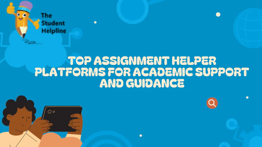 Top Assignment Helper Platforms for Academic Support and Guidance
