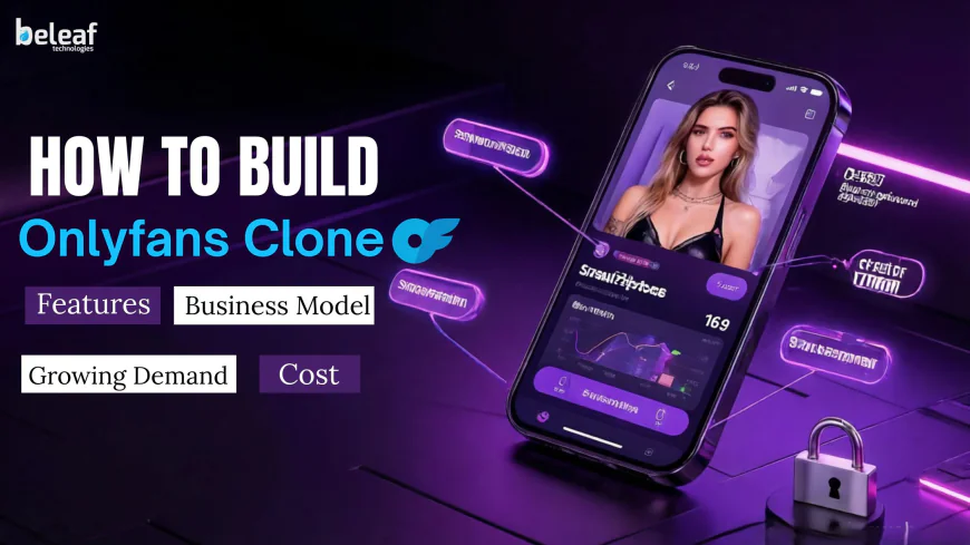 How to Build an OnlyFans Clone in 2026: Features, Cost, and Business Model Explained