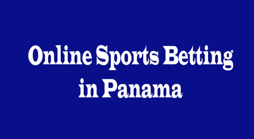Online Sports Betting in Panama: Opportunities, Risks, and Perspectives
