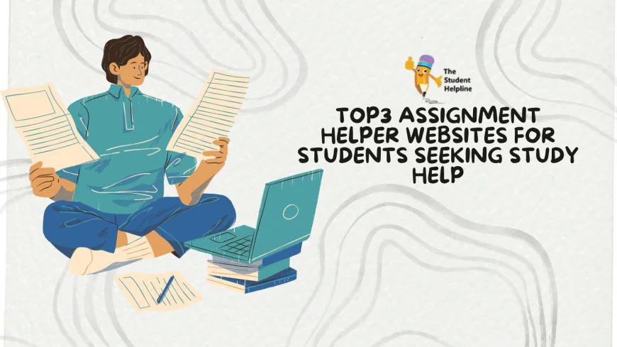 Top3 Assignment Helper Websites for Students Seeking Study Help