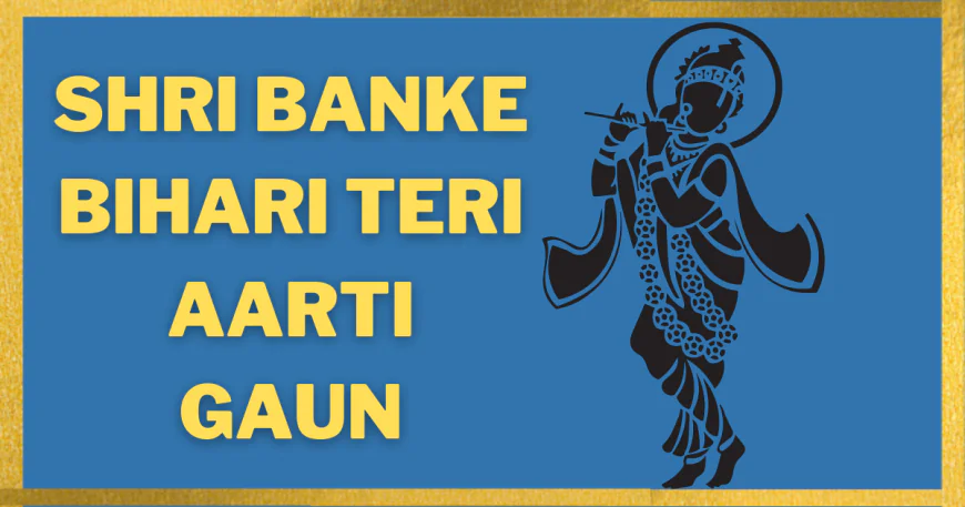 Shri Banke Bihari Teri Aarti Gaun Aarti