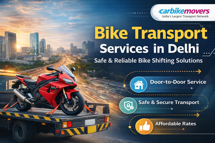 Professional Bike Transport Services in Delhi for Fast & Secure Delivery